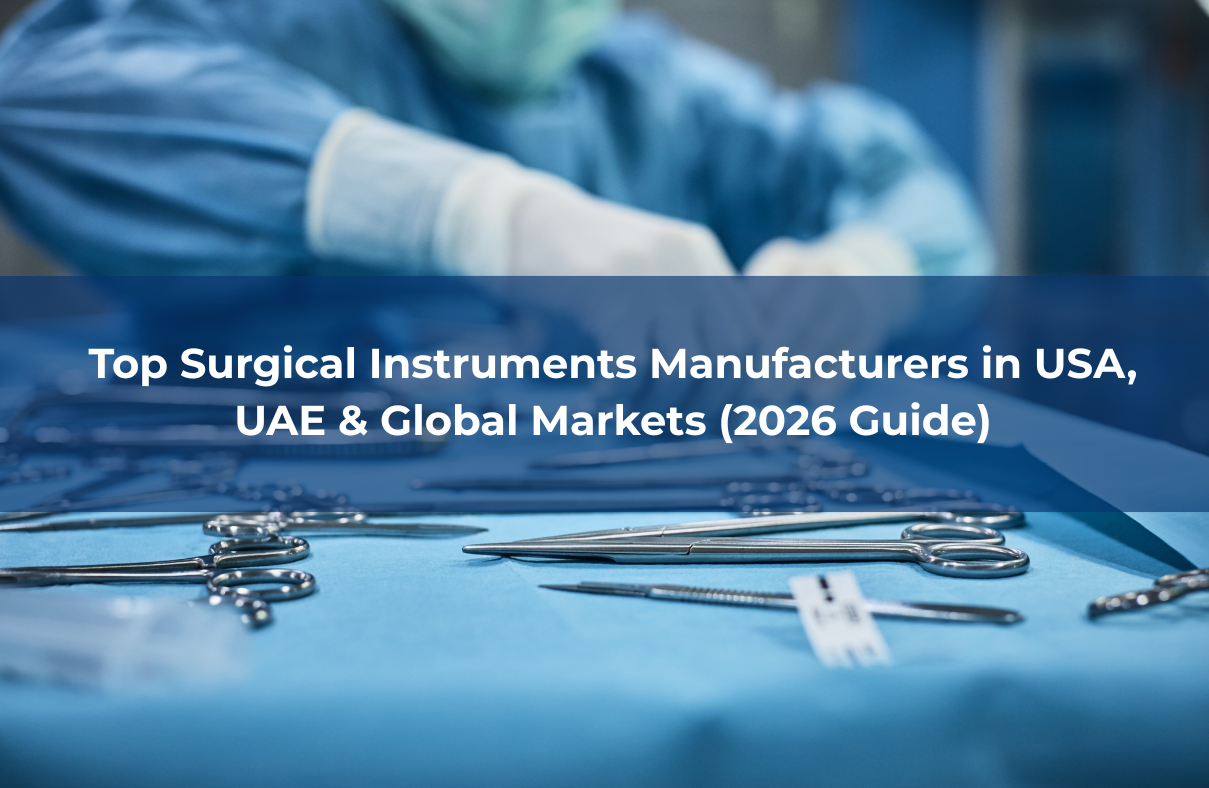 Top Surgical Instruments Manufacturers in USA, UAE & Global Markets (2026 Guide)